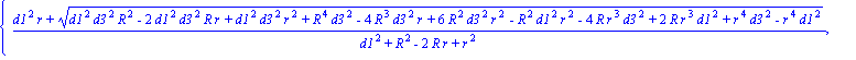 {(d1^2*r+(d1^2*d3^2*R^2-2*d1^2*d3^2*R*r+d1^2*d3^2*r^2+R^4*d3^2-4*R^3*d3^2*r+6*R^2*d3^2*r^2-R^2*d1^2*r^2-4*R*r^3*d3^2+2*R*r^3*d1^2+r^4*d3^2-r^4*d1^2)^(1/2))/(d1^2+R^2-2*R*r+r^2), (d1^2*r-(d1^2*d3^2*R^2...