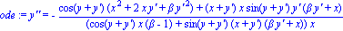ode := `y''` = -(cos(y+`y'`)*(x^2+2*x*`y'`+beta*`y'`^2)+(x+`y'`)*x*sin(y+`y'`)*`y'`*(beta*`y'`+x))/((cos(y+`y'`)*x*(beta-1)+sin(y+`y'`)*(x+`y'`)*(beta*`y'`+x))*x)