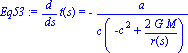 Eq53 := diff(t(s), s) = -a/(c*(-c^2+2*G*M/r(s)))