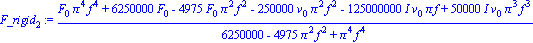 F_rigid[2] := (F[0]*Pi^4*f^4+6250000*F[0]-4975*F[0]*Pi^2*f^2-250000*v[0]*Pi^2*f^2-125000000*I*v[0]*Pi*f+50000*I*v[0]*Pi^3*f^3)/(6250000-4975*Pi^2*f^2+Pi^4*f^4)