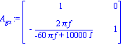 A[gx] := matrix([[1, 0], [-2*Pi*f/(-60*Pi*f+10000*I), 1]])