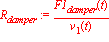 R[damper] := F1[damper](t)/v[1](t)