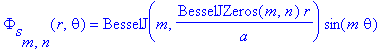 Phi[s][m,n](r,theta) = BesselJ(m,BesselJZeros(m,n)*r/a)*sin(m*theta)
