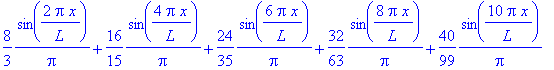 8/3*1/Pi*sin(2*Pi*x/L)+16/15*1/Pi*sin(4*Pi*x/L)+24/35*1/Pi*sin(6*Pi*x/L)+32/63*1/Pi*sin(8*Pi*x/L)+40/99*1/Pi*sin(10*Pi*x/L)