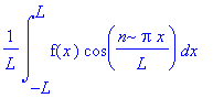 1/L*int(f(x)*cos(n*Pi*x/L),x = -L .. L)