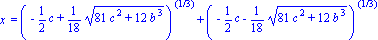 `x ` = (-1/2*c+1/18*sqrt(81*c^2+12*b^3))^(1/3)+(-1/2*c-1/18*sqrt(81*c^2+12*b^3))^(1/3)