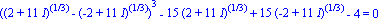 ((2+11*I)^(1/3)-(-2+11*I)^(1/3))^3-15*(2+11*I)^(1/3)+15*(-2+11*I)^(1/3)-4 = 0