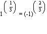 1^(1/3) = (-1)^(2/3)