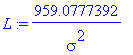 L := 959.0777392/sigma^2