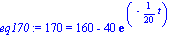 eq170 := 170 = 160-40*exp(-1/20*t)
