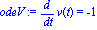 odeV := diff(v(t), t) = -1