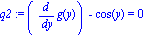 q2 := (diff(g(y), y))-cos(y) = 0