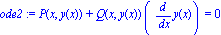 ode2 := P(x, y(x))+Q(x, y(x))*(diff(y(x), x)) = 0