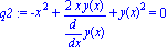 q2 := -x^2+2*x*y(x)/(diff(y(x), x))+y(x)^2 = 0