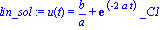 lin_sol := u(t) = b/a+exp(-2*a*t)*_C1