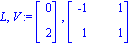 L, V := Vector[column]([[0], [2]]), Matrix([[-1, 1], [1, 1]])