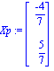 Xp := Vector[column]([[(-4)/7], [5/7]])