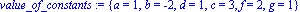 value_of_constants := {a = 1, b = -2, d = 1, c = 3, f = 2, g = 1}