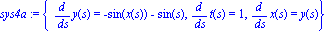 sys4a := {diff(y(s), s) = -sin(x(s))-sin(s), diff(t(s), s) = 1, diff(x(s), s) = y(s)}