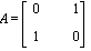 A = MATRIX([[0, 1], [1, 0]])