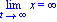 Limit(x, t = infinity) = infinity