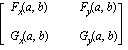 MATRIX([[F[x](a, b), F[y](a, b)], [G[x](a, b), G[y](a, b)]])