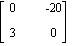 MATRIX([[0, -20], [3, 0]])
