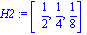 H2 := [1/2, 1/4, 1/8]