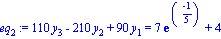 eq[2] := 110*y[3]-210*y[2]+90*y[1] = 7*exp((-1)/5)+4