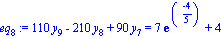 eq[8] := 110*y[9]-210*y[8]+90*y[7] = 7*exp((-4)/5)+4