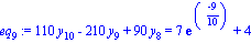 eq[9] := 110*y[10]-210*y[9]+90*y[8] = 7*exp((-9)/10)+4