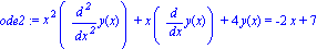 ode2 := x^2*(diff(y(x), `$`(x, 2)))+x*(diff(y(x), x))+4*y(x) = -2*x+7