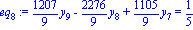 eq[8] := 1207/9*y[9]-2276/9*y[8]+1105/9*y[7] = 1/5