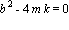 b^2-4*m*k = 0