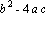 b^2-4*a*c