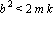b^2 < 2*m*k