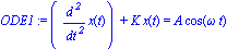 ODE1 := (diff(x(t), `$`(t, 2)))+K*x(t) = A*cos(omega*t)