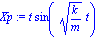 Xp := t*sin((k/m)^(1/2)*t)
