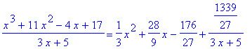 (x^3+11*x^2-4*x+17)/(3*x+5) = 1/3*x^2+28/9*x-176/27...