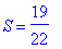 S = 19/22
