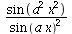 `/`(`*`(sin(`*`(`^`(a, 2), `*`(`^`(x, 2))))), `*`(`^`(sin(`*`(a, `*`(x))), 2)))