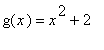 g(x) = x^2+2