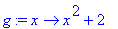 g := proc (x) options operator, arrow; x^2+2 end pr...