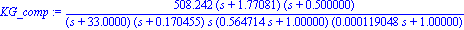KG_comp := 508.2422147*(s+1.770809221)*(s+.5000000000)/((s+33.00000003)*(s+.1704545456)*s*(.5647135717*s+1.)*(0.1190476190e-3*s+1.))