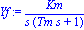 Yf := Km/(s*(Tm*s+1))