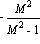 -M^2/(M^2-1)