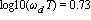 log10(omega[d]*T) = Float(73, -2)