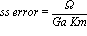 `ss error` = Omega/(Ga*Km)