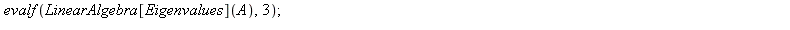 A := Matrix([[5, 8, 4, -3], [8, -9, 7, 5], [0, 4, 4, 2], [5, -5, 9, -9]]); 1; evalf(LinearAlgebra[Eigenvalues](A), 3); 1; Gerschgorin(A); 1