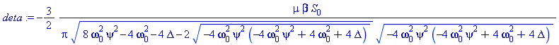 -3/2*mu*beta*S[0]/(Pi*(8*omega[0]^2*psi^2-4*omega[0]^2-4*Delta-2*(-4*omega[0]^2*psi^2*(-4*omega[0]^2*psi^2+4*omega[0]^2+4*Delta))^(1/2))^(1/2)*(-4*omega[0]^2*psi^2*(-4*omega[0]^2*psi^2+4*omega[0]^2+4*...